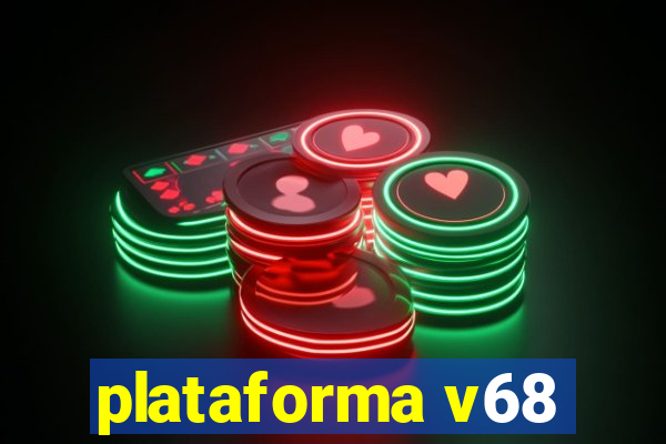 plataforma v68